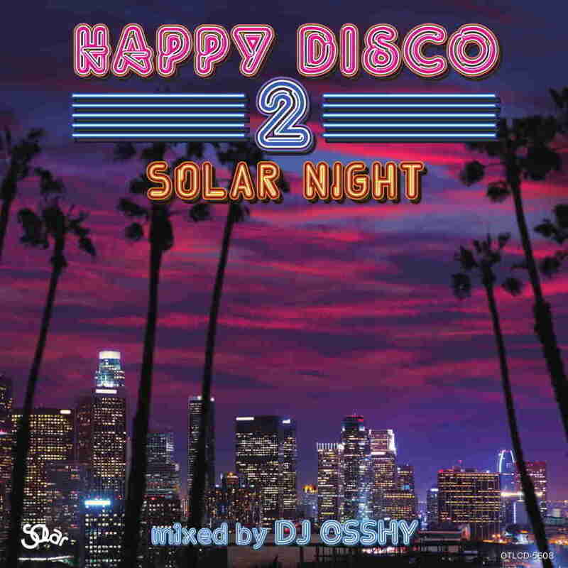 HAPPY DISCO 2 -Solar Night- mixed by DJ OSSHY