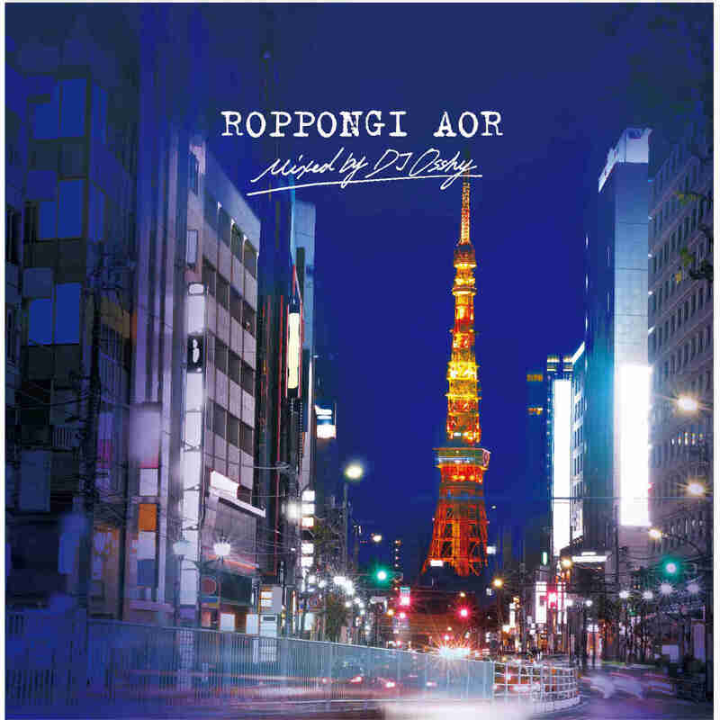 ROPPONGI AOR mixed by DJ OSSHY